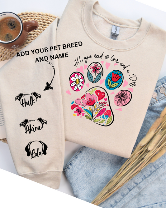 ALL YOU NEED IS LOVE AND A DOG Sweatshirt