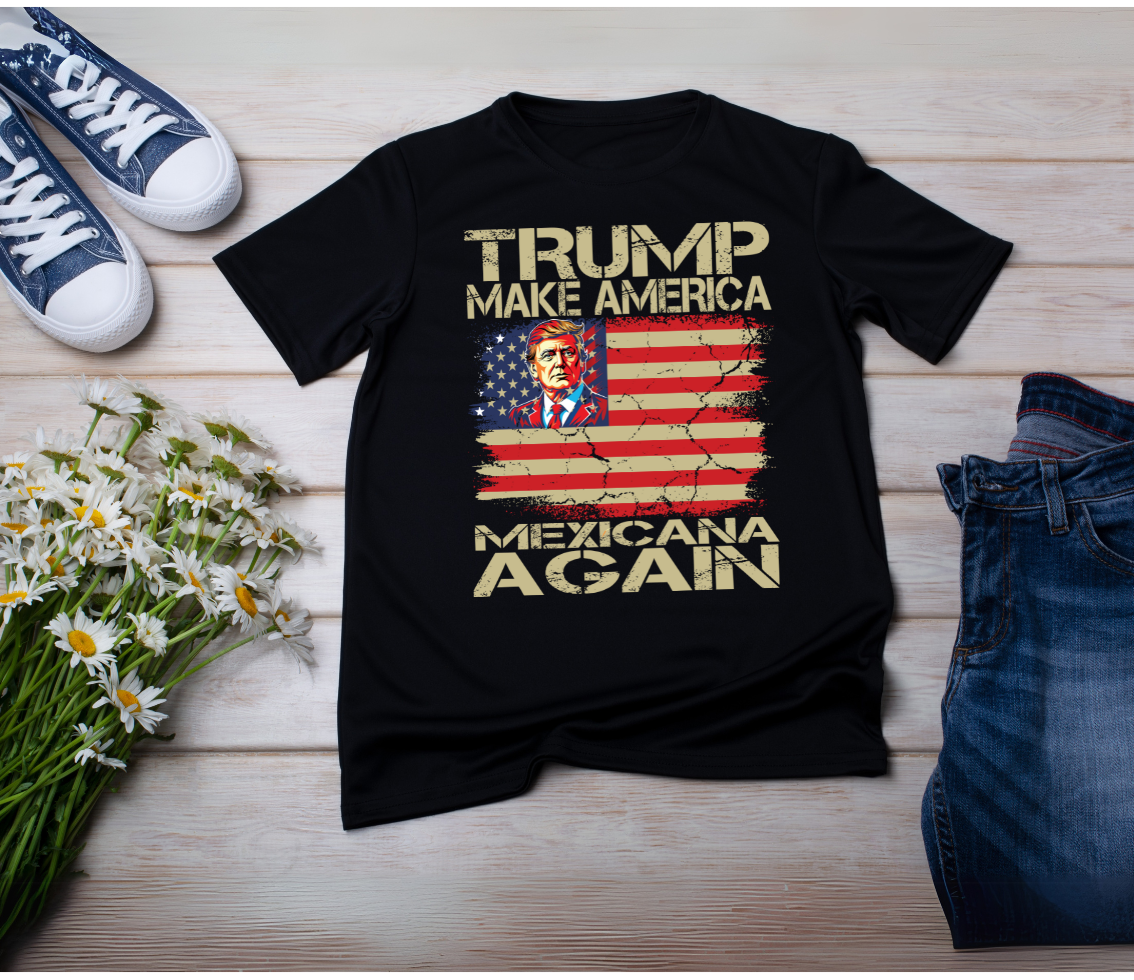 TRUMP MAKE AMERICA MEXICO AGAIN  T SHIRT