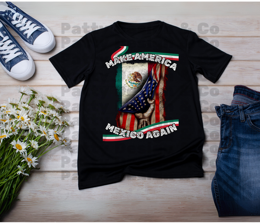 MAKE AMERICA MEXICO AGAIN  T SHIRT